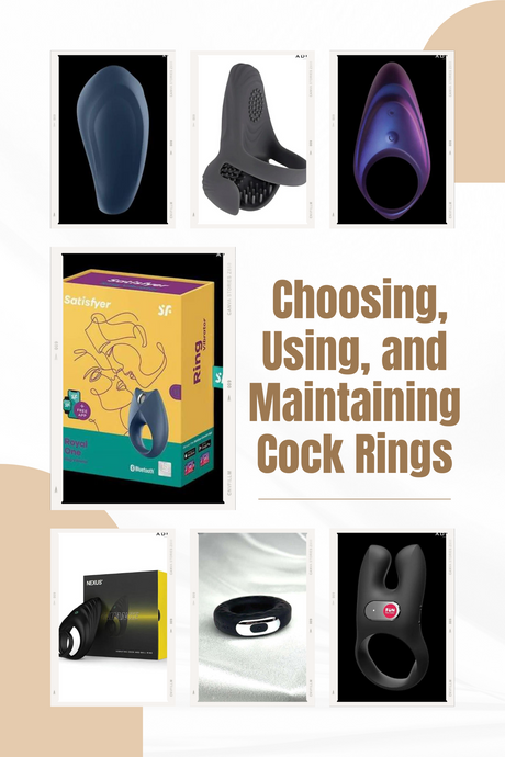 A Comprehensive Guide to Choosing, Using, and Maintaining Cock Rings