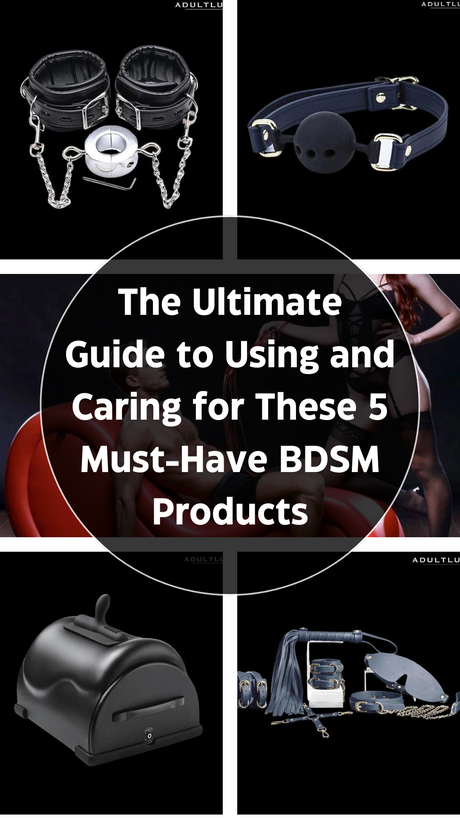 The Ultimate Guide to Using and Caring for These 5 Must-Have BDSM Products