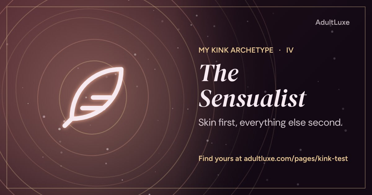 The Sensualist: Skin first, everything else second. Kink archetype IV of XIII from the AdultLuxe Kink Test.