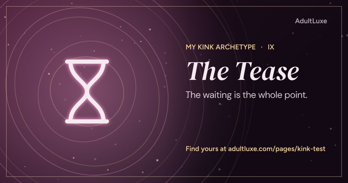 The Tease: The waiting is the whole point. Kink archetype IX of XIII from the AdultLuxe Kink Test.